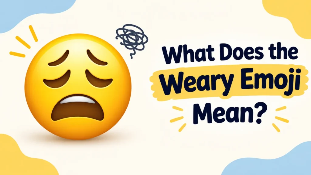 What Does the Weary Emoji Mean? 